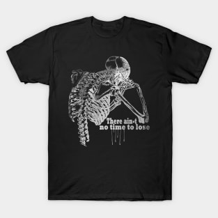 There ain't no time to lose T-Shirt